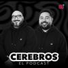 CEREBROS - EL PODCAST