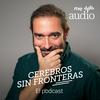Cerebros sin fronteras. El podcast