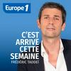 C'est arrivé cette semaine - Frédéric Taddeï