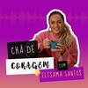 Chá de coragem, com Elisama Santos.