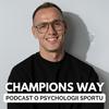 Champions Way Podcast - O psychologii w sporcie