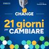 CHANGE - 21 giorni per cambiare
