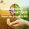 Changement climatique : enjeux des pros de la BIO