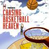 CHASING BASKETBALL HEAVEN
