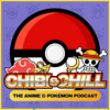 Chibi & Chill: The Anime & Pokémon Podcast