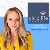 Child Life On Call |  Medical, Parenting, Healthcare, Grief, Trauma, Pediatrics, Coping Skills, Community & Support