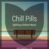 Chill Pills - Uplifting Chillout Music with downtempo, vocal and instrumental chill out, lofi chillhop, lounge and ambient