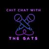 Chit Chat With The Gats