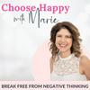 Choose Happy with Marie | Live a Happy Life | Overcome Self-Doubt | Affirmations