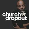 ChurchDropout Podcast