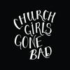 Church Girls Gone Bad