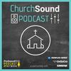 Church Sound Podcast