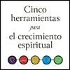 Cinco herramientas para el crecimiento espiritual