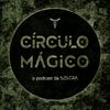 Círculo Mágico - o podcast da SESTRA