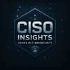 CISO Insights: Voices in Cybersecurity