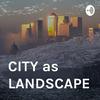CITY as LANDSCAPE architecture