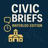Civic Briefs: Waterloo Edition