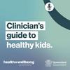 Clinician's guide to healthy kids
