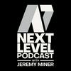 Next Level Podcast with Jeremy Miner