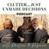 Clutter ....just unmade decisions! Episode #1