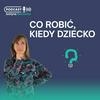 Co robić, kiedy dziecko