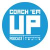 Coach Em Up Podcast