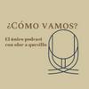 ¿Cómo vamos? El único podcast con olor a quesillo