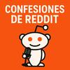 Confesiones de Reddit 🎙️