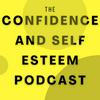 Confidence & Self Esteem Podcast