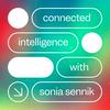 Connected Intelligence with Sonia Sennik