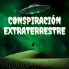 Conspiración Extraterrestre