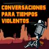 Conversaciones Para Tiempos Violentos