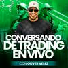 Conversando De Trading Con Oliver Velez
