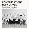 Conversations Olfactives by Essential Parfums