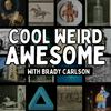 Cool Weird Awesome with Brady Carlson