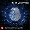 Cornelsen Praxisguide - KI im Unterricht