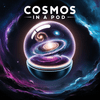 Cosmos in a Pod