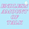 ✰Endless Amount of Talk✰