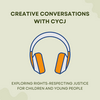 Creative Conversations with CYCJ