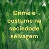 Crime e costume na sociedade selvagem