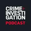 Crime + Investigation Podcast