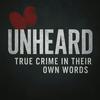 Unheard: True Crime in Their Own Words