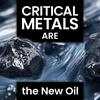 Beyond Oil: The Rise of Critical Metals