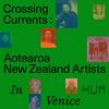Crossing Currents: Aotearoa New Zealand Artists in Venice