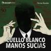 Cuello Blanco, Manos Sucias
