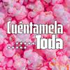Cuéntamela Toda