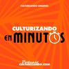 Culturizando en Minutos • Curiosidades y Cultura General