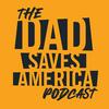 Dad Saves America