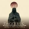 Daggers and Shadow Daddies