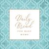 Daily Bread for Busy Moms